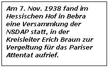 Textfeld: Am 7. Nov. 1938 fand im Hessischen Hof in Bebra eine Versammlung der NSDAP statt, in der Kreisleiter Erich Braun zur Vergeltung für das Pariser Attentat aufrief.